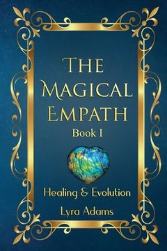 portada The Magical Empath Book I: Healing & Evolution (en Inglés)