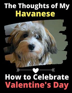 portada The Thoughts of my Havanese: How to Celebrate Valentine's day (en Inglés)