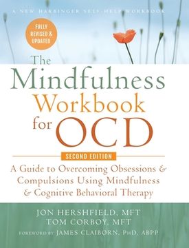 portada The Mindfulness Workbook for OCD: A Guide to Overcoming Obsessions and Compulsions Using Mindfulness and Cognitive Behavioral Therapy (A New Harbinger (en Inglés)