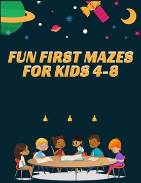 portada Fun First Mazes For Kids 4-8: 100+ Mazes Workbook For Kids Ages 4-8-10, Difficulty levels + Bonus Level Interesting book for maze lover (in English)
