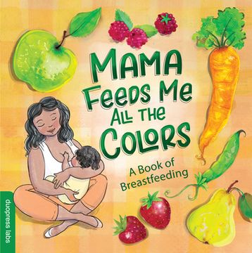 portada Mama Feeds me all the Colors: A Book of Breastfeeding (in English)