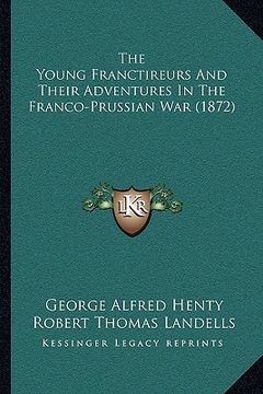 portada the young franctireurs and their adventures in the franco-prussian war (1872) (in English)