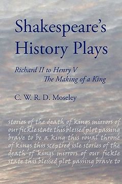 portada shakespeare's history plays: richard ii to henry v - the making of a king (en Inglés)