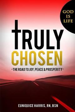 portada Truly Chosen: The road to joy, peace & prosperity (en Inglés)
