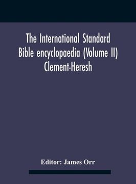 portada The International standard Bible encyclopaedia (Volume II) Clement-Heresh (en Inglés)