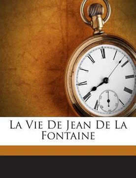 portada La Vie De Jean De La Fontaine (in French)