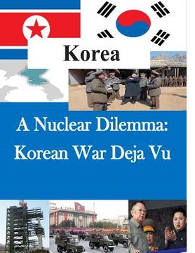 portada A Nuclear Dilemma: Korean War Deja Vu (en Inglés)