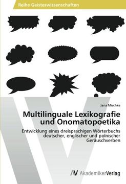portada Multilinguale Lexikografie und Onomatopoetika: Entwicklung eines dreisprachigen Wörterbuchs deutscher, englischer und polnischer Geräuschverben