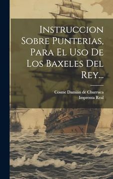portada Instruccion Sobre Punterias, Para el uso de los Baxeles del Rey. (in Spanish)