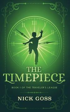 portada The Timepiece: Book 1 of The Traveler's League (en Inglés)