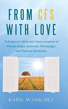 portada From cfs With Love: Techniques to Relieve and Release Symptoms of Chronic Fatigue Syndrome, Fibromyalgia and Chemical Sensitivities 