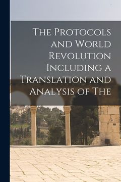 portada The Protocols and World Revolution Including a Translation and Analysis of The (in English)