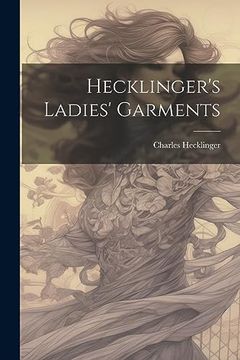 portada Hecklinger's Ladies' Garments (in English)