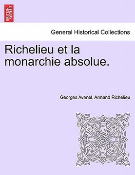 portada richelieu et la monarchie absolue. tome premier (en Inglés)