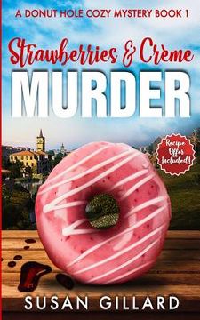 portada Strawberries & Crème Murder: A Donut Hole Cozy Mystery Book 1 (Second Edition) (en Inglés)