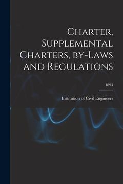 portada Charter, Supplemental Charters, By-laws and Regulations; 1893 (en Inglés)