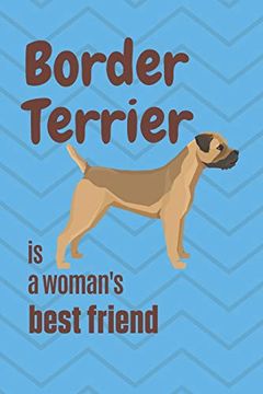 portada Border Terrier is a Woman's Best Friend: For Border Terrier dog Fans (en Inglés)