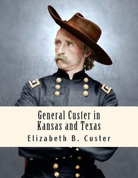 portada General Custer in Kansas and Texas: Tenting on the Plains (en Inglés)