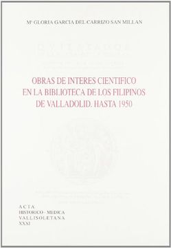 portada Obras de interés científico en la Biblioteca de los Filipinos de Valladolid: Hasta 1950 (Acta histórico-médica vallisoletana)