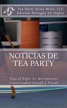 portada noticias de tea party: tras el siglo 21 movimiento conservador social y fiscal