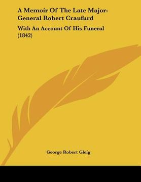 portada a memoir of the late major-general robert craufurd: with an account of his funeral (1842) (in English)
