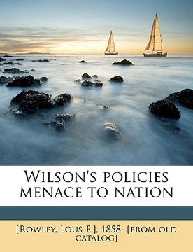 portada wilson's policies menace to nation volume 2 (in English)