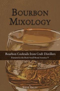 portada Bourbon Mixology: Bourbon Cocktails from the Craft Distillers Featured in the Book Small Brand America V (en Inglés)