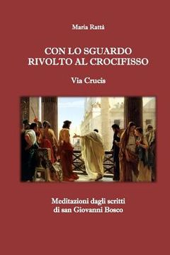 portada Con lo sguardo rivolto al Crocifisso - Via Crucis: Meditazioni dagli scritti di san Giovanni Bosco (in Italian)