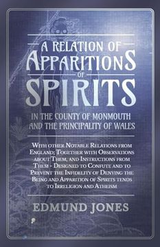 portada A Relation of Apparitions of Spirits in the County of Monmouth and the Principality of Wales;With other Notable Relations from England; Together with (in English)