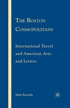 portada The Boston Cosmopolitans: International Travel and American Arts and Letters, 1865-1915