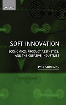 portada Soft Innovation: Economics, Product Aesthetics, and the Creative Industries (en Inglés)