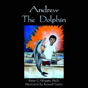 portada andrew the dolphin: for children and parents who love to read stories to their children. (en Inglés)