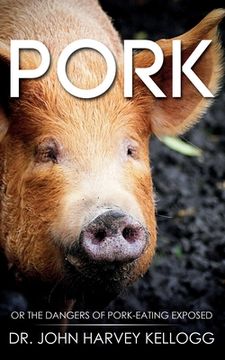 portada Pork: Or the Dangers of Pork-eating Exposed (Annotated) (en Inglés)