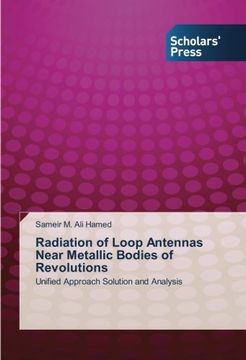 portada Radiation of Loop Antennas Near Metallic Bodies of Revolutions: Unified Approach Solution and Analysis