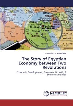portada The Story of Egyptian Economy between Two Revolutions: Economic Development, Economic Growth, & Economic Policies