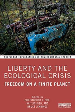 portada Liberty and the Ecological Crisis: Freedom on a Finite Planet: 1 (Routledge Explorations in Environmental Studies) (en Inglés)