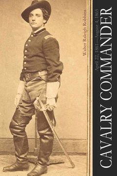 portada Cavalry Commander: April 22, 1861-August 4, 1865 (Abridged, Annotated) (en Inglés)