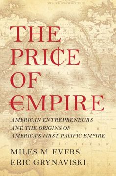 portada The Price of Empire: American Entrepreneurs and the Origins of America's First Pacific Empire (in English)
