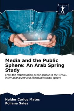 portada Media and the Public Sphere: An Arab Spring Study