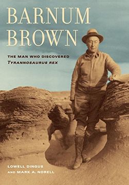 portada Barnum Brown - the man who Discovered Tyrannosaurus rex 