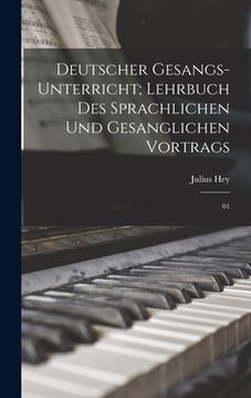portada Deutscher Gesangs-Unterricht; Lehrbuch des sprachlichen und gesanglichen Vortrags: 01 (en Alemán)