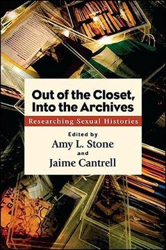 portada Out of the Closet, Into the Archives: Researching Sexual Histories (Suny Series in Queer Politics and Cultures) (en Inglés)