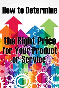 portada How to Determine the Right Price for Your Product or Service: The Best Pricing Strategies for Your Product (in English)