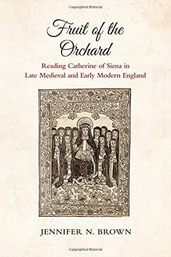 portada Fruit of the Orchard: Reading Catherine of Siena in Late Medieval and Early Modern England 
