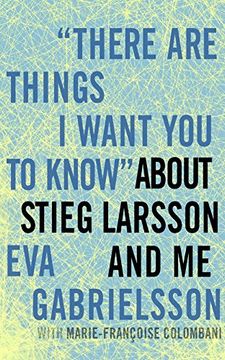 portada There Are Things I Want You to Know about Stieg Larsson and Me (en Inglés)