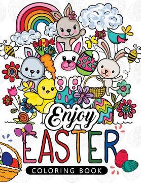 portada Enjoy Easter Coloring book: Designs for Adults, Teens, Kids, toddlers Children of All Ages