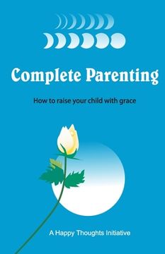 portada Complete Parenting - How to raise your child with grace (en Inglés)