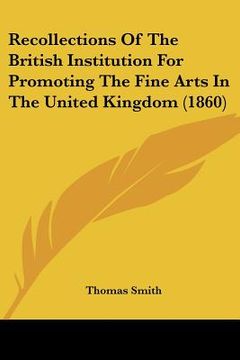 portada recollections of the british institution for promoting the fine arts in the united kingdom (1860) (en Inglés)