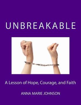 portada Unbreakable: A Lesson of Hope, Courage, and Faith (en Inglés)
