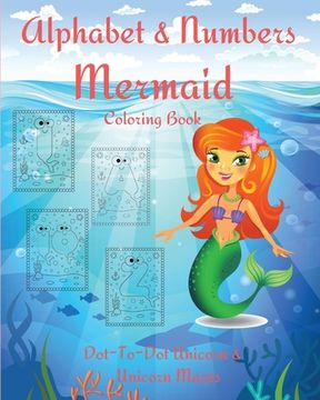 portada Alphabet and Numbers Mermaid Coloring Book: An Educational Kid Workbook For Coloring, Learning Letters and Numbers l Coloring Book for Kids & Toddlers (en Inglés)